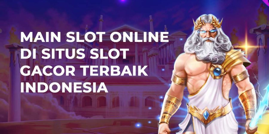 Main Slot Online Di Situs Slot Gacor Terbaik Indonesia